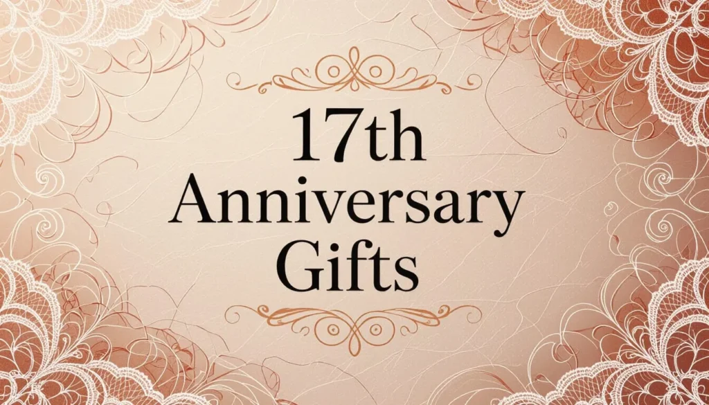 17th Anniversary Gifts