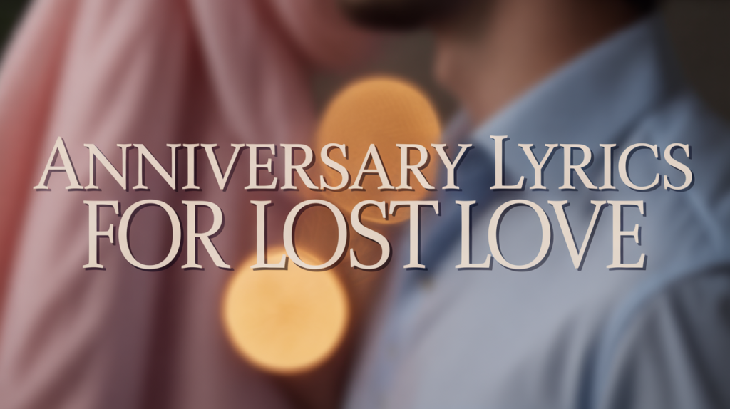 Anniversary Lyrics for Lost Love