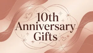 10th Anniversary Gifts